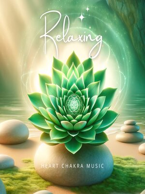 cover image of Relaxing Heart Chakra Music (XXL Bundle)